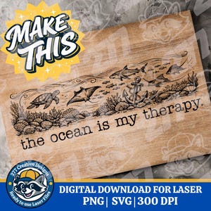 May include: Wooden sign with an ocean-themed design. The artwork features a turtle, stingray, sharks, and an anchor. The text "the ocean is my therapy" is displayed in a black font. The sign is a digital download for laser cutting.