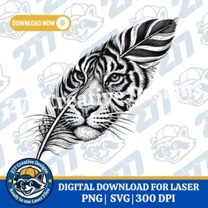 May include: Black and white illustration of a tiger's face integrated with a feather design. The image includes the text "DOWNLOAD NOW" and "DIGITAL DOWNLOAD FOR LASER PNG | SVG | 300 DPI". The design is set against a white background.