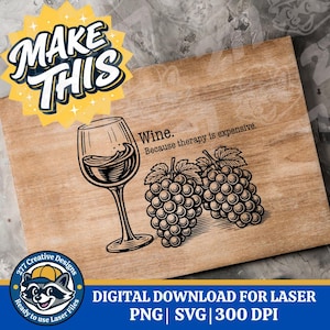 Può includere: Tagliere in legno con un'illustrazione di calice di vino e uva. Il testo recita: "Wine. Because therapy is expensive." Download digitale per taglio laser in formati PNG, SVG e 300 DPI.