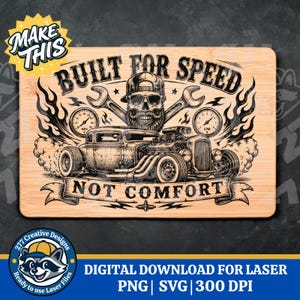 May include: A wooden cutting board with a detailed black and white illustration of a hot rod car, skull, wrenches, and the text "BUILT FOR SPEED NOT COMFORT". The design includes flames and gauges.