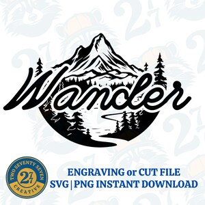 May include: Black and white design of a mountain range with a river and trees. The word "Wander" is written in a stylized font over the image. The design is suitable for use as a cut file or engraving.