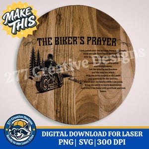 May include: A round wooden sign with the text "THE BIKER'S PRAYER" and a biker on a motorcycle. The sign also includes a prayer and the words "DIGITAL DOWNLOAD FOR LASER PNG | SVG | 300 DPI".
