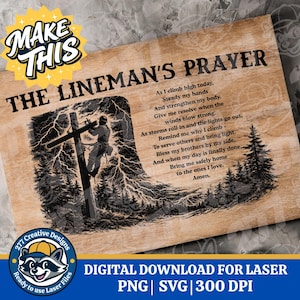 May include: Wooden sign featuring "The Lineman's Prayer" with a lineman illustration on a utility pole during a storm. The sign includes the text "Make This" and "Digital Download for Laser" with file format details.
