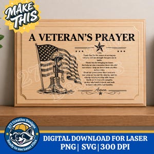 May include: Wooden plaque with the text "A Veteran's Prayer" and an illustration of a helmet, boots, and rifle in front of an American flag. The plaque includes a prayer and the words "Digital Download for Laser" at the bottom.