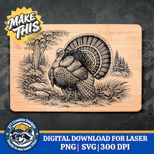 May include: A rectangular wooden cutting board with a detailed engraving of a turkey displaying its feathers. The turkey is surrounded by trees and grass. The words "MAKE THIS" are in a yellow starburst. Text at the bottom reads "DIGITAL DOWNLOAD FOR LASER PNG | SVG | 300 DPI".