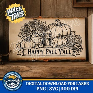 May include: A rectangular wooden sign with a live edge featuring a black laser-engraved illustration of pumpkins, a lantern, flowers in a basket, and corn. The text "HAPPY FALL Y'ALL" is centered at the bottom of the design on a wooden plank.
