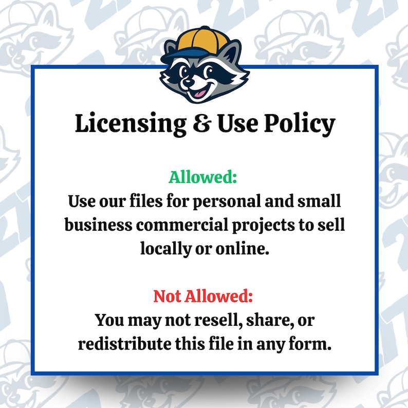 May include: A blue-bordered graphic with a raccoon mascot wearing a cap. The text reads "Licensing & Use Policy." It details allowed uses for personal and small business projects, and what is not allowed: reselling, sharing, or redistributing the files.
