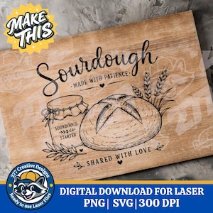 Pode incluir: Placa de madeira com a palavra "Sourdough" e ilustrações de pão, um pote e espigas de trigo. O texto "Made with Patience" e "Shared with Love" também está presente. Download digital para laser, formatos PNG, SVG e 300 DPI.