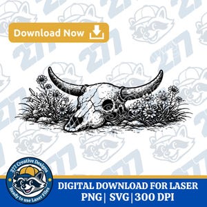 May include: Black and white illustration of a bull skull with large horns, surrounded by flowers and grass. The image includes the text "Download Now" and "DIGITAL DOWNLOAD FOR LASER".