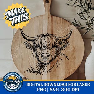 May include: A round wooden cutting board with a handle, featuring a detailed black line drawing of a Highland cow's face with a flower. The text "MAKE THIS" is in a yellow burst. The bottom banner reads "DIGITAL DOWNLOAD FOR LASER PNG | SVG | 300 DPI".