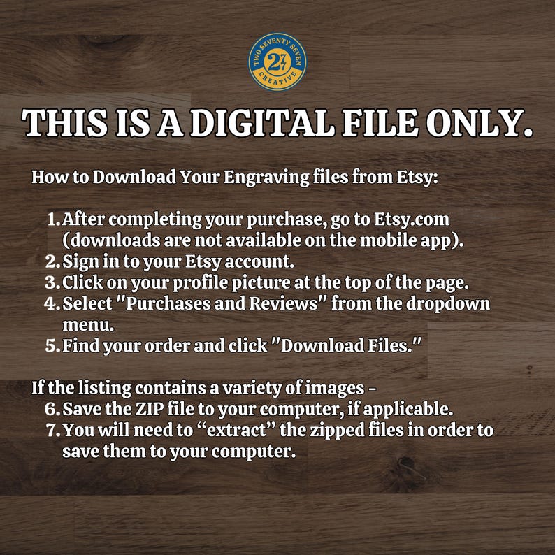 May include: A digital file download instruction guide for Etsy. The text explains how to download digital files after purchasing them on Etsy.com. The text also mentions that downloads are not available on the mobile app.