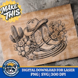 May include: A wooden sign featuring a cowboy hat, boots, cactus, and rope design. The design is etched in black. The sign includes the text "MAKE THIS" and "DIGITAL DOWNLOAD FOR LASER".