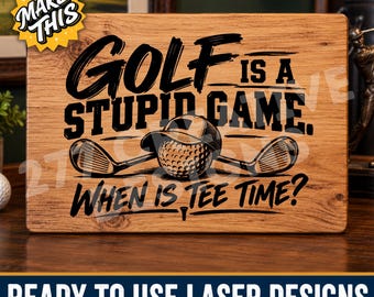Golf ist ein blödes Spiel – Wann ist Abschlagzeit? – Lasergravurdatei (SVG/PNG), lustiges Golfzitat für Glowforge-Sublimation, digitaler Download