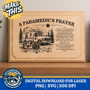 May include: Wooden plaque with the text "A Paramedic's Prayer" and an illustration of an ambulance, medical bag, and trees. The plaque also includes the words "Service, Compassion, Courage". The phrase "Digital Download for Laser" is also visible.