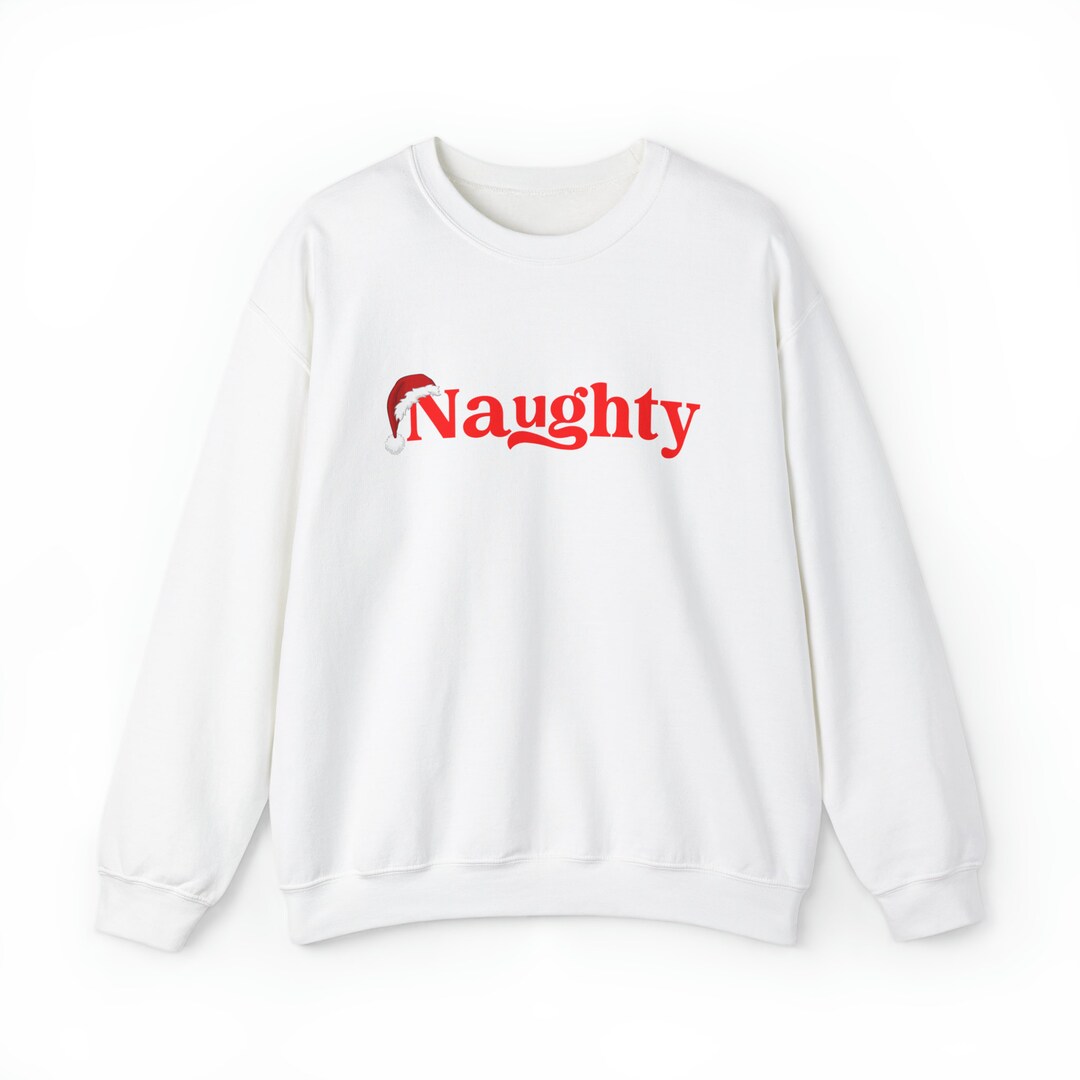 Naughty Christmas Sweatshirt, Funny Christmas Sweatshirt, Christmas ...