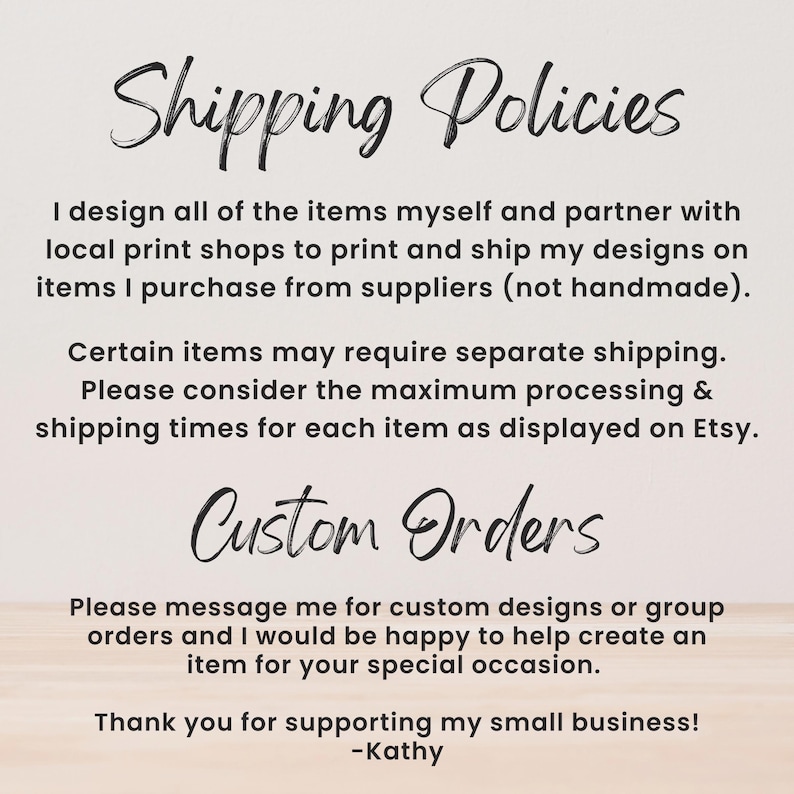 May include: A cream-coloured image with black cursive text detailing shipping policies and custom order information. The text includes phrases like "Shipping Policies," "Custom Orders," and a thank you message to customers.