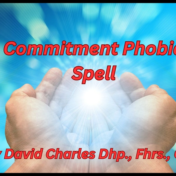 Commitment phobia spell for love spell for passion spell for marriage spell for divorce spell for soulmate spell for return lover spell.