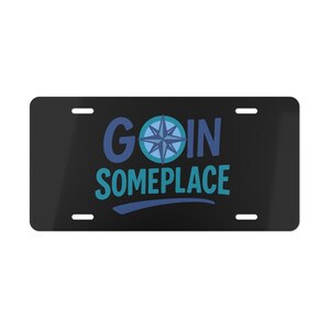 Goin&#39; Someplace Black Vanity Plate