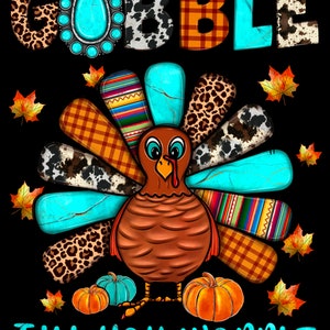 Gobble Til You Wobble Ready to Press .PNG Sublimation Print