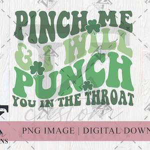 Pinch Me And I'll Punch You In The Throat, St Patrick's Day PNG, Funny png, Sublimation Designs, Sublimation Shirt, Trendy Digital Download image 1