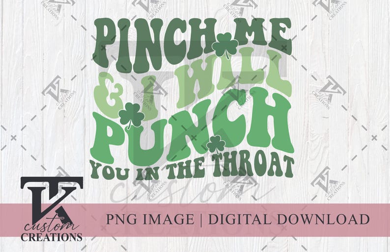 Pinch Me And I'll Punch You In The Throat, St Patrick's Day PNG, Funny png, Sublimation Designs, Sublimation Shirt, Trendy Digital Download image 1