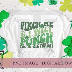 Pinch Me And I'll Punch You In The Throat, St Patrick's Day PNG, Funny png, Sublimation Designs, Sublimation Shirt, Trendy Digital Download image 2