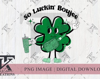 Retro Shamrock Mascot PNG, St Patricks Day PNG, So Luckin' Boujee Shamrock png, Sublimation Designs, Trendy Digital Download