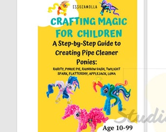 Libro de ponis con limpiapipas DIY en formato PDF con 7 vídeos detallados: idea de educación en casa para niños de 10 años o más. MLP Rarity, Pinkie Pie, Rainbow Dash y otros.