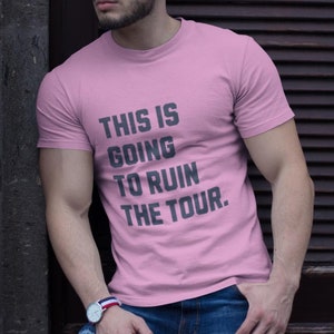 This is Going To ruin The Tour - Funny JT Justin Timberlake Arrest Shirt - The World tour trending sarcastic shirt Unisex Short Sleeve Tee