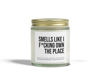Motivational Scented Candle: "Smells Like I F*cking Own the Place"