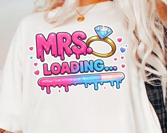 Bride Shirt: Mrs Loading Tee, Engagement Announcement Shirt, Bachelorette Party Outfit