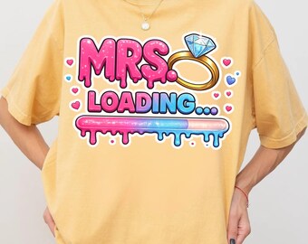 Mrs Loading Shirt - Bride to Be Tee, Engagement Announcement Shirt, Bachelorette Outfit