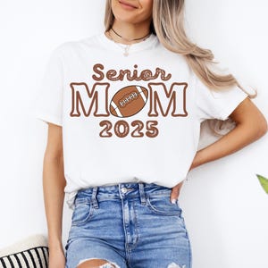Senior Football Mom 2025 Shirt, Football Mom T shirt, Senior Mom 2025 , Class of 2025 Shirt, Sports Mom, Senior Night Mom Shirt