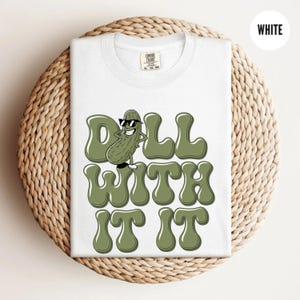 Comfort Colors Dill Pickle Shirt: Funny Foodie Tee