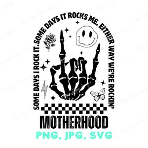 Motherhood png, jpg, svg, vinyl decals, cricut cutters, some days I rock it some days it rocks me, digital download files