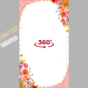 May include: A vertical image with a white oval center, framed by a floral border of orange, pink, and yellow flowers. The text "PORTRAIT SIZE 1080X1920" is on the left. A red 360-degree symbol is in the center.