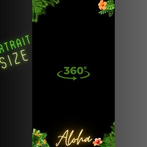 May include: A black background with green tropical leaves and orange flowers at the top and bottom. The text "PORTRAIT SIZE" is in green neon letters on the left side of the image. The text "360°" is in green letters with a green arrow circling it. The text "Aloha" is in yellow neon letters at the bottom of the image.