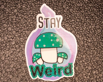Stay Weird Mushroom die cut laminated sticker