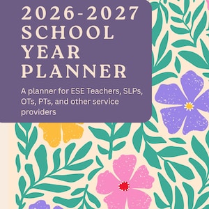 May include: A 2026-2027 school year planner with a purple rectangular overlay featuring the text 2026-2027 SCHOOL YEAR PLANNER. A planner for ESE Teachers, SLPs, OTs, PTs, and other service providers. The background has a floral pattern with green leaves.