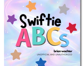 NEW*** Swiftie ABCs 6x6 Board Book, Unofficial and Unauthorized