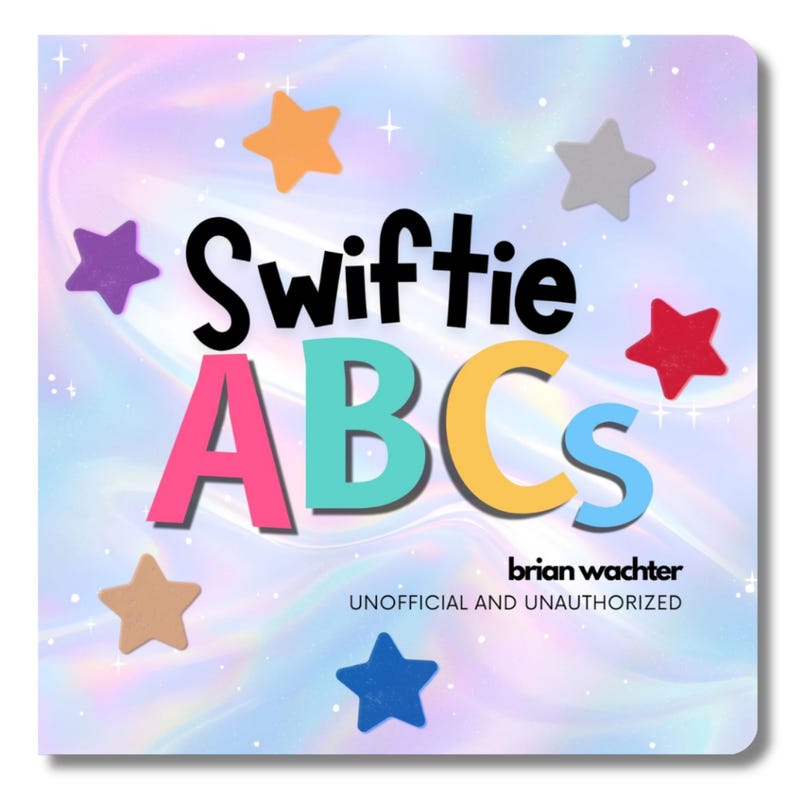 Puede incluir: Portada de libro cuadrada con un fondo pastel iridiscente y formas de estrellas de colores. El t&iacute;tulo "Swiftie ABCs" est&aacute; en letras grandes y en negrita, con el nombre del autor y el texto "UNOFFICIAL AND UNAUTHORIZED" debajo.
