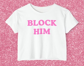 Block Him Crop Top | Iconic Britney Style 90s Baby Tee | Gift For Girlfriend | Fairy Crush Soft Grunge Clothing