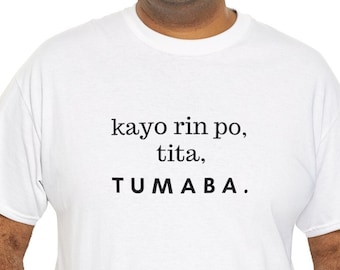 Kayo rin po, tita, tumaba T-Shirt | Unisex Cotton Shirt | Funny Filipino Shirt | Pinoy Shirt | Gift for Filipino | Tita