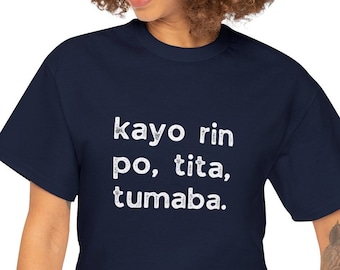 Kayo Rin, Po, Tita Tumaba T-Shirt | Unisex Cotton Tee | Filipino Shirt | Pinoy Shirt | Gift for Filipino | Tita