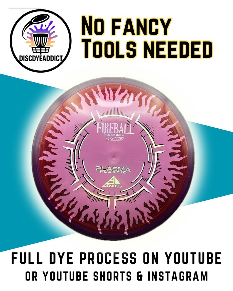 May include: A pink and purple disc golf disc featuring the text "FIREBALL" and "PLASMA". The image also includes the text "NO FANCY TOOLS NEEDED" and "FULL DYE PROCESS ON YOUTUBE OR YOUTUBE SHORTS & INSTAGRAM".