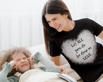 Let ALL You Do Be Done in LOVE.  1 Corinthians 16:14, Christian t-shirt, Love t-shirt, Bible Verse t-shirt, Faith t-shirt