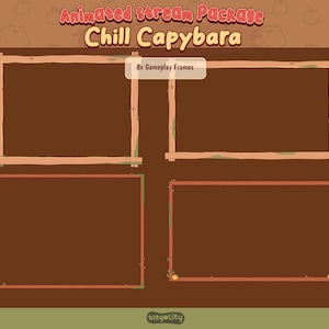 May include: An animated stream package titled "Chill Capybara" with four brown frames. The top two frames are made of wooden planks, and the bottom two frames are outlined in red. The text "8x Gameplay Frames" is in a white box.