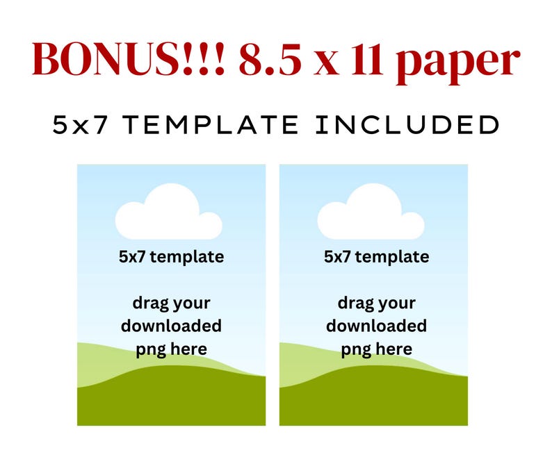 May include: Two 5x7 inch templates for printable digital downloads. Each template features a blue sky with a white cloud and green grass. The text "5x7 template" and "drag your downloaded png here" is on each template.