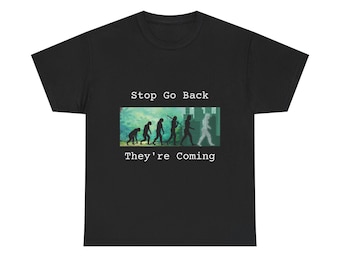 Evolution of Humans with Robots Unisex T-Shirt, Stop Go Back They're Coming, Sci-Fi, Future Tech Shirt, Robot Evolution T-Shirt, Geeky Gift
