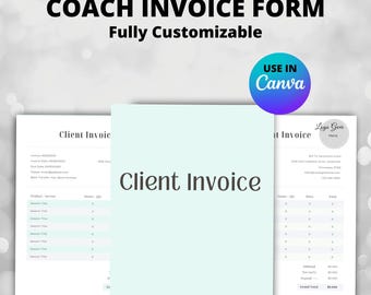 May include: A customizable coach invoice form template with the text "Client Invoice" and "Logo Goes Here" in a light blue and white color scheme. The template is designed to be used in Canva.